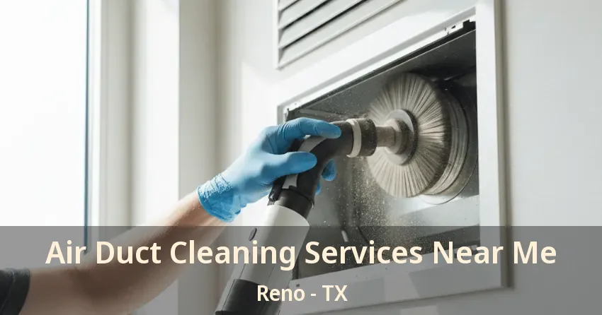 Air Duct Cleaning Services Near Me Reno - TX