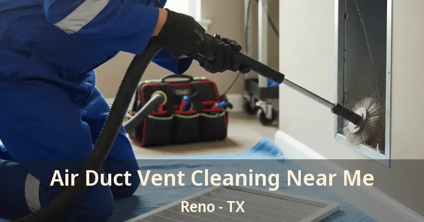 Air Duct Vent Cleaning Near Me Reno - TX
