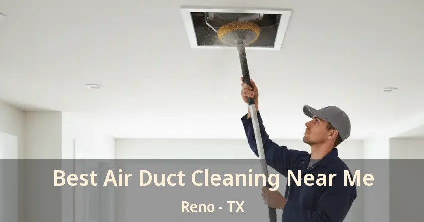 Best Air Duct Cleaning Near Me Reno - TX