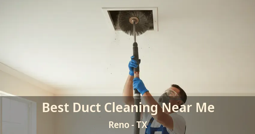 Best Duct Cleaning Near Me Reno - TX