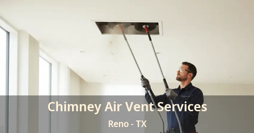 Chimney Air Vent Services Reno - TX Chimney Air Vent Services Reno - TX