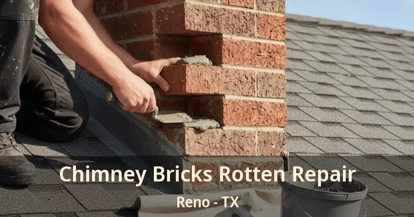 Chimney Bricks Rotten Repair Reno - TX