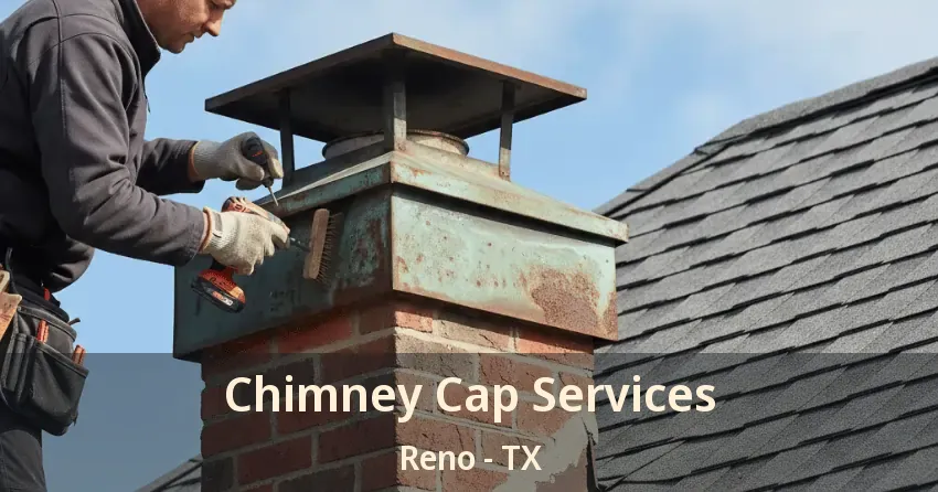Chimney Cap Services Reno - TX Chimney Cap Services Reno - TX