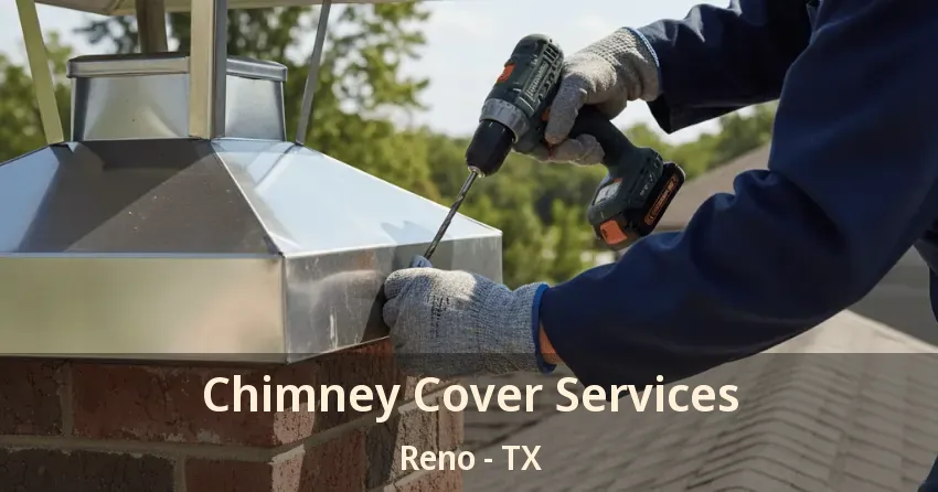 Chimney Cover Services Reno - TX
