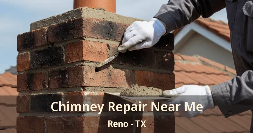 Chimney Repair Near Me Reno - TX Chimney Repair Near Me Reno - TX