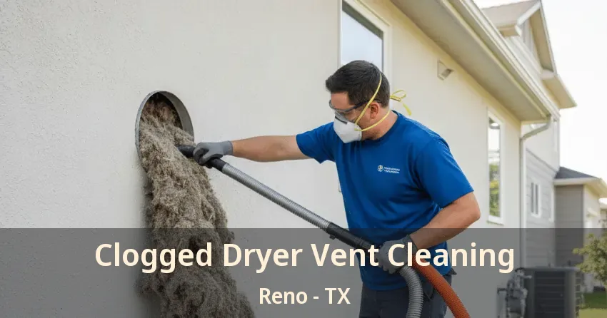 Clogged Dryer Vent Cleaning Reno - TX