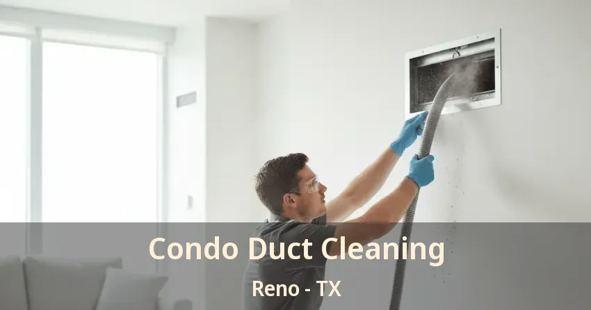 Condo Duct Cleaning Reno - TX Condo Duct Cleaning Reno - TX