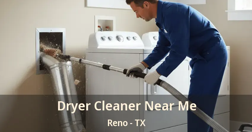 Dryer Cleaner Near Me Reno - TX