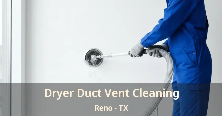 Dryer Duct Vent Cleaning Reno - TX