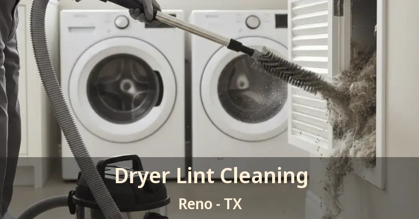 Dryer Lint Cleaning Reno - TX Dryer Lint Cleaning Reno - TX