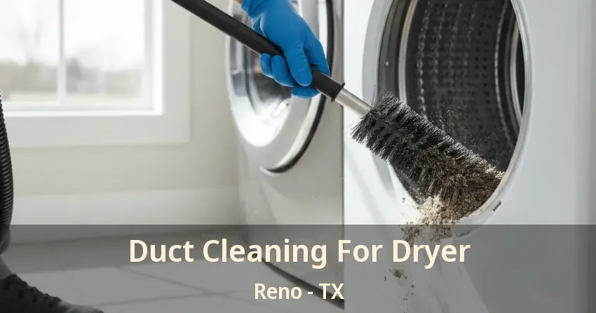 Duct Cleaning For Dryer Reno - TX