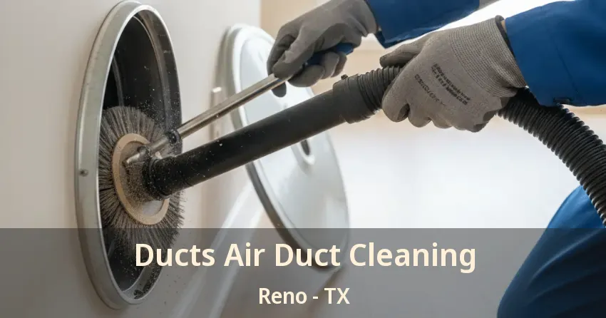 Ducts Air Duct Cleaning Reno - TX