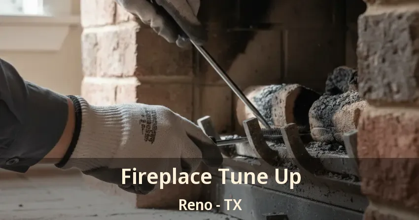 Fireplace Tune Up Reno - TX