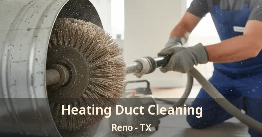 Heating Duct Cleaning Reno - TX