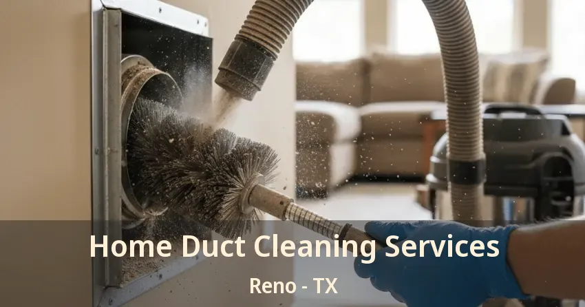 Home Duct Cleaning Services Reno - TX