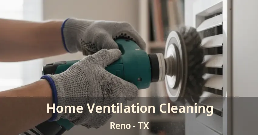 Home Ventilation Cleaning Reno - TX