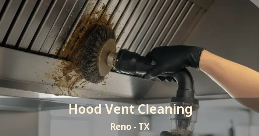 Hood Vent Cleaning Reno - TX Hood Vent Cleaning Reno - TX