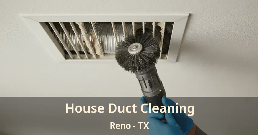 House Duct Cleaning Reno - TX House Duct Cleaning Reno - TX