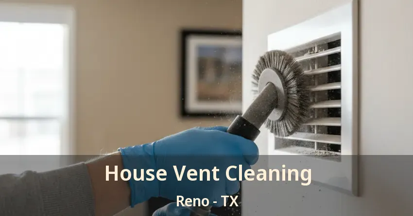 House Vent Cleaning Reno - TX