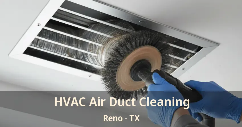HVAC Air Duct Cleaning Reno - TX HVAC Air Duct Cleaning Reno - TX