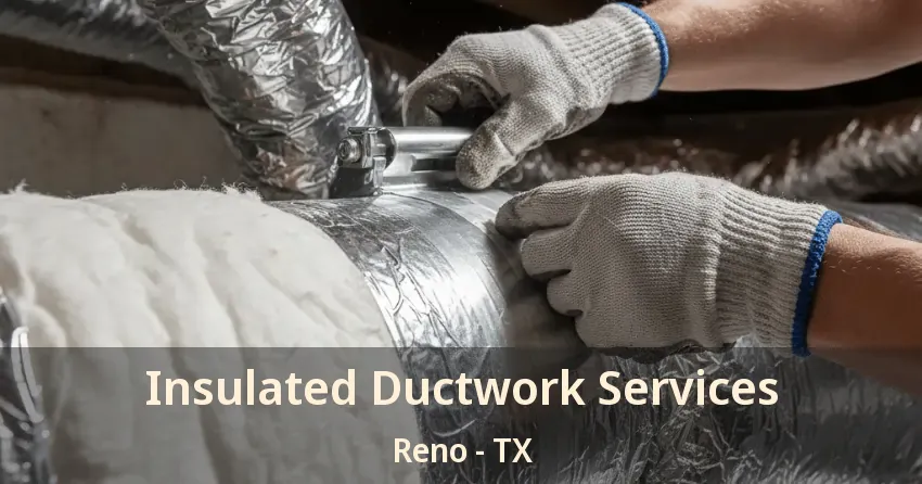 Insulated Ductwork Services Reno - TX