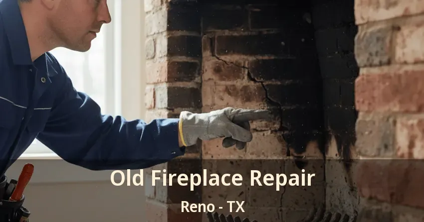 Old Fireplace Repair Reno - TX