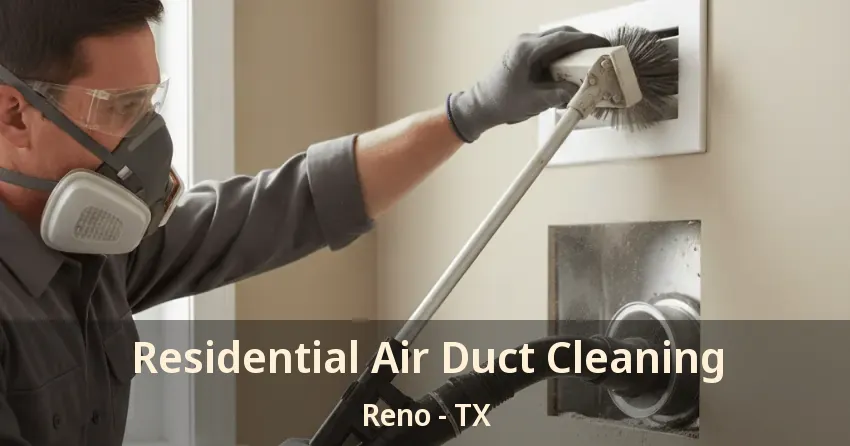 Residential Air Duct Cleaning Reno - TX