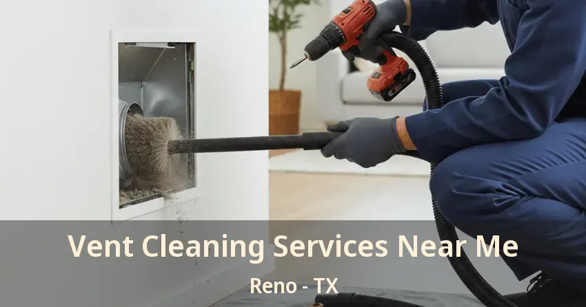 Vent Cleaning Services Near Me Reno - TX